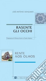 Rasente gli Occhi/Rente aos Olhos: traduzione a cura di Silvana Urzini e Carlos Martins. E-book. Formato PDF