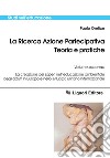 La Ricerca Azione Partecipativa. Teoria e pratiche: Volume secondo  La creazione dei saperi nell’educazione ambientale degli adulti in Europa e nello sviluppo umano internazionale. E-book. Formato PDF ebook di Paolo Orefice