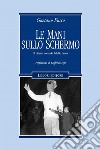 Le mani sullo schermo: Il cinema secondo Achille Lauro  Prefazione di Goffredo Fofi. E-book. Formato PDF ebook