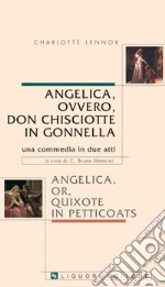 Angelica, ovvero Don Chisciotte in gonnella/Angelica, or, Quixote in petticoats: Una commedia in due atti  Traduzione, cura e introduzione a cura di C. Bruna Mancini. E-book. Formato PDF ebook