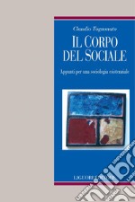 Il corpo del sociale: Appunti per una sociologia esistenziale. E-book. Formato PDF ebook