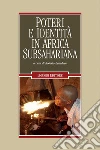 Poteri e identità in Africa subsahariana: a cura di Roberto Beneduce. E-book. Formato PDF ebook di Roberto Beneduce