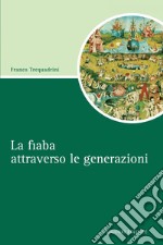 La fiaba attraverso le generazioni. E-book. Formato PDF ebook