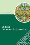 La fiaba attraverso le generazioni. E-book. Formato PDF ebook di Franco Trequadrini