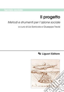 Il progetto: Metodi e strumenti per l’azione sociale  a cura di Lia Sanicola e Giuseppe Trevisi. E-book. Formato PDF ebook di Lia Sanicola