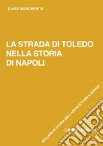 La strada di Toledo nella storia di Napoli. E-book. Formato PDF ebook