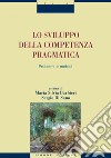 Lo sviluppo della competenza pragmatica: Problemi e metodi  a cura di Maria Silvia Barbieri e Sergio Di Sano. E-book. Formato PDF ebook