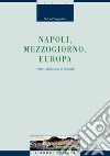 Napoli, Mezzogiorno, Europa: Poteri, Istituzioni e Società. E-book. Formato PDF ebook