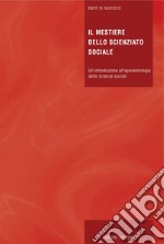 Il mestiere dello scienziato sociale: Un’introduzione all’epistemologia delle scienze sociali. E-book. Formato PDF ebook