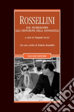 Rossellini. Dal neorealismo alla diffusione della conoscenza. E-book. Formato PDF ebook