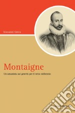 Montaigne: Un umanista “sui generis“ per il terzo millennio. E-book. Formato PDF ebook