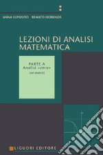 Lezioni di Analisi matematica: Con esercizi  Parte A - Analisi «zero». E-book. Formato PDF ebook