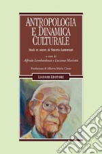 Antropologia e dinamica culturale: Studi in onore di Vittorio Lanternari  a cura di Alfredo Lombardozzi e Luciana Mariotti. E-book. Formato PDF ebook