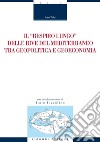 Il “respiro lungo“ delle rive del Mediterraneo tra geopolitica e geoeconomia: con la collaborazione di Italo Iozzolino. E-book. Formato PDF ebook