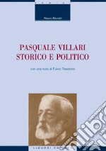 Pasquale Villari storico e politico: con una nota di Fulvio Tessitore. E-book. Formato PDF ebook