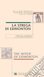 La strega di Edmonton/The Witch of Edmonton: Traduzione, introduzione e cura di Manuela Rastelli. E-book. Formato PDF