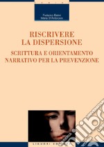 Riscrivere la dispersione: Scrittura e orientamento narrativo per la prevenzione. E-book. Formato PDF ebook