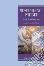 Messer Milione... Internet: Territorio, Turismo, Comunicazione  a cura di Anna Rosa Montani. E-book. Formato PDF ebook