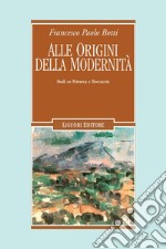 Alle origini della modernità: Studi su Petrarca e Boccaccio. E-book. Formato PDF ebook