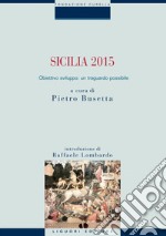 Sicilia 2015: Obiettivo sviluppo: un traguardo possibile  a cura di Pietro Busetta. E-book. Formato PDF ebook