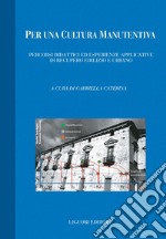 Per una cultura manutentiva: Percorsi didattici ed esperienze applicative di recupero edilizio e urbano  a cura di Gabriella Caterina. E-book. Formato PDF ebook