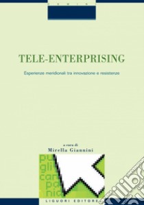 Tele-Enterprising: Esperienze meridionali tra innovazione e resistenze. E-book. Formato PDF ebook di Mirella Giannini