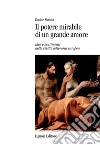 Il potere mirabile di un grande amore: Idee e sentimenti nella civiltà letteraria europea. E-book. Formato PDF ebook