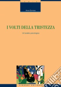 I volti della tristezza: Un’analisi psicologica. E-book. Formato PDF ebook di Anna Gorrese