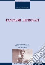 Fantasmi ritrovati: Nuova edizione a cura di M. G. Amadasi Guzzo e F. Tessitore. E-book. Formato PDF