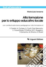 Alta formazione per lo sviluppo educativo locale. E-book. Formato PDF ebook