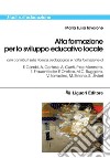 Alta formazione per lo sviluppo educativo locale. E-book. Formato PDF ebook di Maria Luisa Iavarone