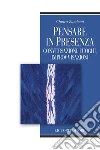 Pensare in presenza. Conversazioni, luoghi, improvvisazioni. E-book. Formato PDF ebook di Chiara Zamboni