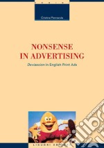 Nonsense in Advertising: “Deviascion“ in English Print Ads  Foreword by Rosa Maria Bollettieri Bosinelli. E-book. Formato PDF ebook