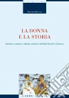 La donna e la storia: Identità di genere e identità collettiva nell’Italia liberale e fascista. E-book. Formato PDF ebook di Mariolina Graziosi