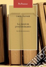 La  passion  predominante: Perché la letteratura. E-book. Formato PDF ebook