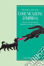 Comunicazione d’impresa: Percorsi e testi di sociologia, linguistica, psicologia ed economia. E-book. Formato PDF ebook