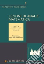 Lezioni di Analisi matematica: Con esercizi  Parte C - Analisi «uno»  Integrazione. Equazioni differenziali. E-book. Formato PDF ebook