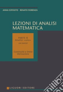 Lezioni di Analisi matematica: Con esercizi  Parte B - Analisi «uno»  Continuità e limite. Derivazione. E-book. Formato PDF ebook di Anna Esposito