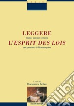Leggere l’Esprit des lois: Stato, società e storia nel pensiero di Montesquieu  a cura di Domenico Felice. E-book. Formato PDF