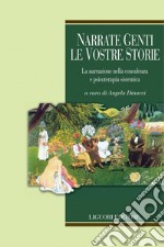 Narrate genti le vostre storie: La narrazione nella consulenza e psicoterapia sistemica  a cura di Angela Dinacci. E-book. Formato PDF ebook