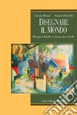 Disegnare il mondo: Disegno infantile e conoscenza sociale. E-book. Formato PDF ebook