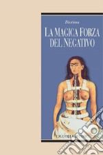 La magica forza del negativo. E-book. Formato PDF ebook