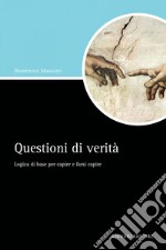 Questioni di verità: Logica di base per capire e farsi capire  Prefazione di Ferdinando Abbri. E-book. Formato PDF
