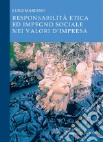 Responsabilità etica ed impegno sociale nei valori d’impresa. E-book. Formato PDF ebook