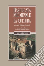 Basilicata medievale: La cultura  a cura di Edoardo D’Angelo. E-book. Formato PDF ebook