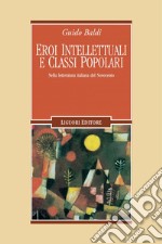 Eroi intellettuali e classi popolari: Nella letteratura italiana del Novecento. E-book. Formato PDF ebook