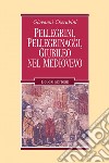 Pellegrini, pellegrinaggi, Giubileo nel Medioevo. E-book. Formato PDF ebook di Giovanni Cherubini