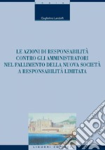 Le azioni di responsabilità contro gli amministratori nel fallimento della nuova società a responsabilità limitata. E-book. Formato PDF ebook