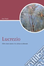 Lucrezio: Il ’De rerum natura’ e la cultura occidentale. E-book. Formato PDF ebook