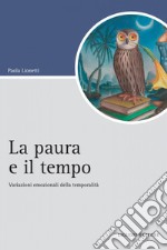 La paura e il tempo: Variazioni emozionali della temporalità. E-book. Formato PDF ebook